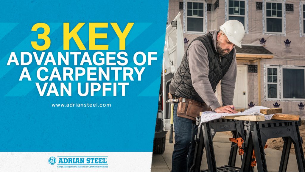 3 Key Advantages of a Carpentry Van Upfit